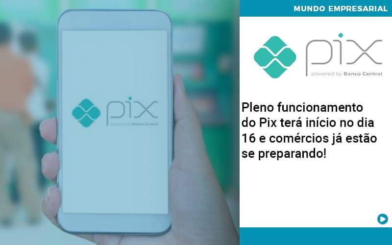 Pleno Funcionamento Do Pix Terá Início No Dia 16 E Comércios Já Estão Se Preparando! - Abrir Empresa Simples