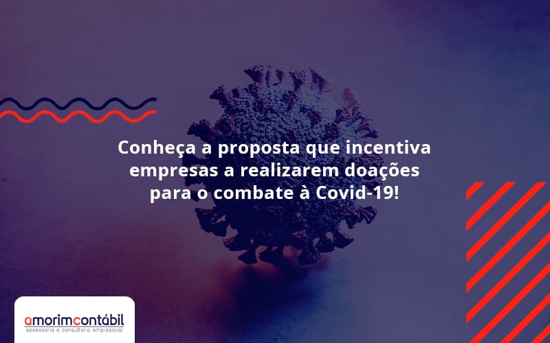 Conheça A Proposta Que Incentiva Empresas A Realizarem Doações Para O Combate à Covid 19! Amorim - Amorim Contabil | Contabilidade em Goiás
