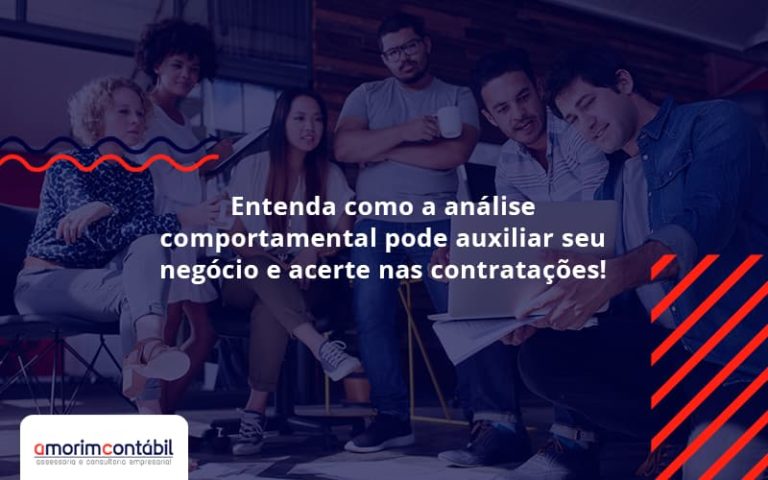 Entenda Como A Analise Comportamental Pode Auxiliar Seu Pequeno Ou Medio Negocio E Acerte Nas Contratacoes Amorim - Amorim Contabil | Contabilidade em Goiás