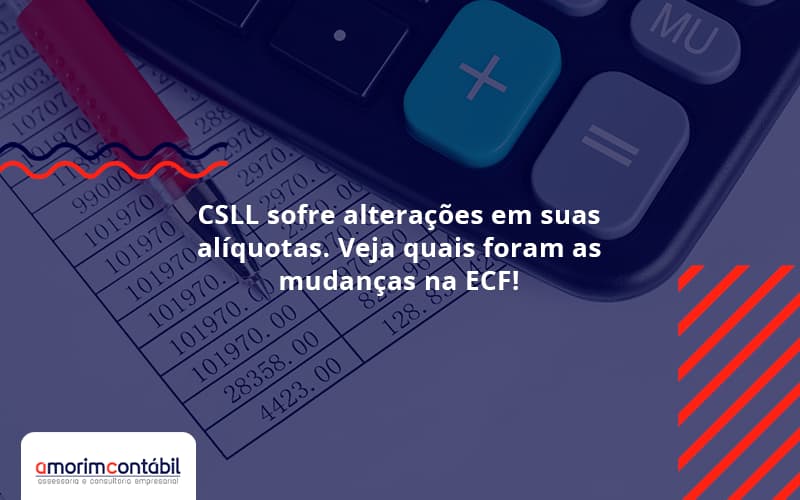CSLL Sofre Alterações Em Suas Alíquotas. Veja Quais Foram As Mudanças Na ECF!