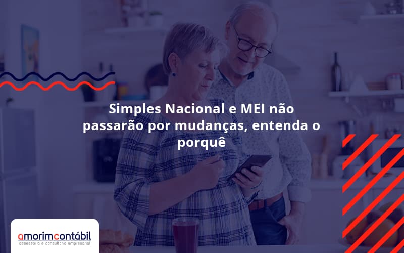 Simples Nacional E MEI Não Passarão Por Mudanças, Entenda O Porquê