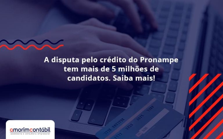 A Disputa Pelo Crédito Do Pronampe Tem Mais De 5 Milhões De Candidatos. Saiba Mais Amorim Contabil - Amorim Contabil | Contabilidade em Goiás