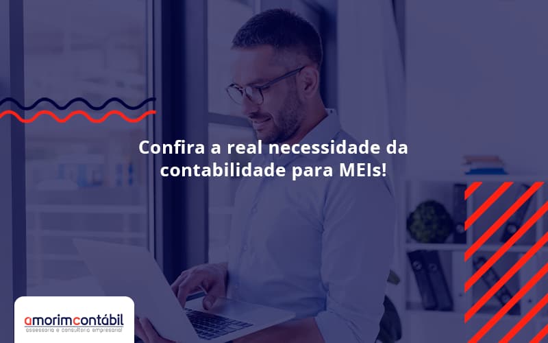 Confira A Real Necessidade Da Contabilidade Para MEIs!