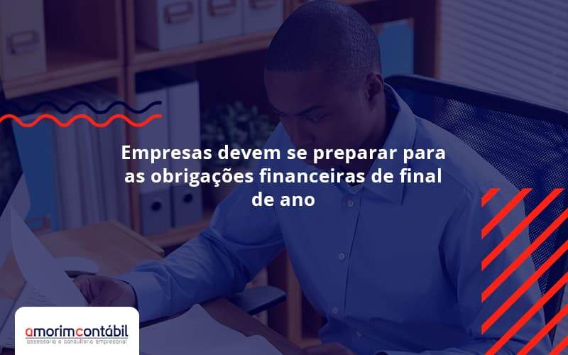 Empresas Devem Se Preparar Para As Obrigações Financeiras De Final De Ano Amorim Contabil - Amorim Contabil | Contabilidade em Goiás