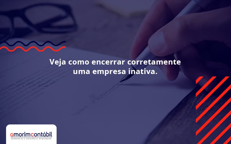 Veja Como Encerrar Corretamente Uma Empresa Inativa.