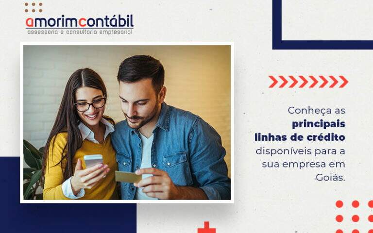 Conheca As Principais Linhas De Credito Disponiveis Para A Sua Empresa Em Goias Blog - Amorim Contabil | Contabilidade em Goiás