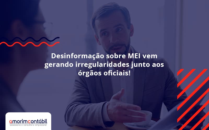 Desinformação Sobre MEI Vem Gerando Irregularidades Junto Aos órgãos Oficiais!