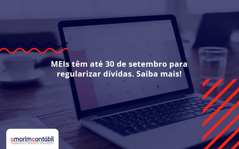 MEIs Têm Até 30 De Setembro Para Regularizar Dívidas. Saiba Mais!