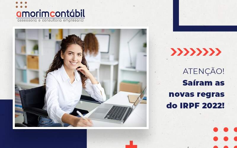 Atencao Sairam As Novas Regras Do Irpf 2022 Blog - Amorim Contabil | Contabilidade em Goiás
