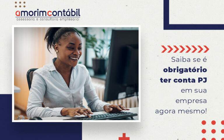 Saiba Se E Obrigatorio Ter Conta Pj Em Sua Empresa Agora Mesmo Blog (1) - Amorim Contábil | Contabilidade em Goiás
