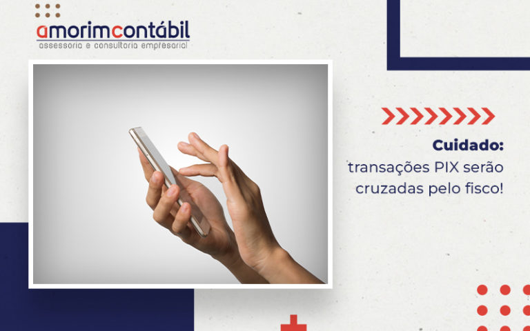 Cuidado TransaÇÕes Pix Blog - Amorim Contábil | Contabilidade em Goiás